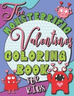 The MONS-TERRIFIC Valentines Coloring Book for Kids: A Fun Valentines Day Coloring Book of Cute Monsters for Boys and Girls B083XX3X5X Book Cover