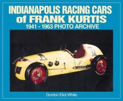 Indianapolis Racing Cars of Frank Kurtis 1941-1963 Photo Archive 1583880267 Book Cover