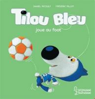 Tilou bleu joue au foot 2035985919 Book Cover