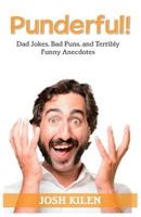 Punderful!: Dad Jokes, Bad Puns, and terribly Funny Anecdotes 1975757254 Book Cover
