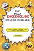 The Mega Knock-Knock Joke and Riddle Book for Kids: Hours of Laughter with Funny Puns, Twisters & Brain Teasers B0FHHRLBNH Book Cover