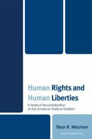 Human Rights and Human Liberties: A Radical Reconsideration of the American Political Tradition 0882291599 Book Cover