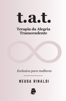 T.A.T. Terapia da Alegria Transcendente: Exclusiva para mulheres 8555382025 Book Cover