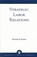 Strategic Labor Relations 0761805818 Book Cover