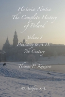 Historia Nostra: The Complete History of Poland 1548718130 Book Cover