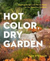 Hot Color, Dry Garden: Inspiring Designs and Vibrant Plants for the Waterwise Gardener 1604694572 Book Cover