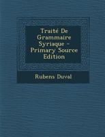 Trait� De Grammaire Syriaque 1015536778 Book Cover