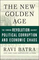 The New Golden Age: The Coming Revolution against Political Corruption and Economic Chaos 0230613950 Book Cover