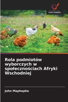 Rola podmiotów wyborczych w spolecznosciach Afryki Wschodniej (Polish Edition) 6202433310 Book Cover
