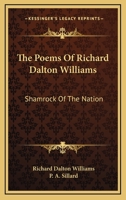 The Poems of Richard D'alton Williams: Shamrock of The Nation. 1017368759 Book Cover