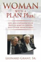 WOMAN WITH A PLAN Plus.: Life and experiences of Phyllis Martin-Griffin and other Missionaries 1499047789 Book Cover