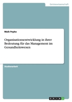 Organisationsentwicklung in ihrer Bedeutung für das Management im Gesundheitswesen 3638746445 Book Cover