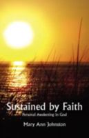 Sustained by Faith: Personal Awakening in God 0981702740 Book Cover