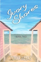 Ivory Shores: Book Two (Ivory Shores Book Series) 1091564884 Book Cover