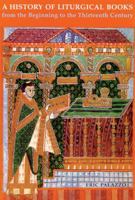 A History of Liturgical Books: From the Beginning to the Thirteenth Century 081466167X Book Cover