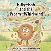 Billy-Bob and the Worry-Whirlwind 1959802798 Book Cover
