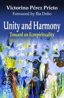 Unity and Harmony: Toward and Ecospirituality 1626986363 Book Cover