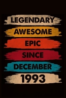Legendary Awesome Epic Since December 1993: journal Birthday Gift For Men, Women, Friends 6x9 - 120 Pages Lined Blank Journal 166174396X Book Cover