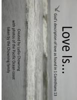 Love is....: God's description of love from 1 Corinthians 13 1986560414 Book Cover