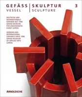 Vessel/Sculpture 3: German and International Ceramics Since 1946 3897905434 Book Cover