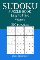 Easy to Hard Sudoku Puzzle Book: Volume 5 1542901774 Book Cover