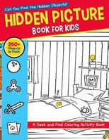 Hidden Picture Book for Kids: A Seek and Find Coloring Activity Book: Can You Find the Hidden Objects Hiding in the Pictures? 172921374X Book Cover