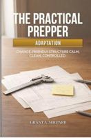 The Practical Prepper – Adaptation: Preparedness Across Life Stages and Constraints (The Practical Prepper Series) 1972137980 Book Cover