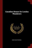 Canadian Homes for London Wanderers 1016947798 Book Cover