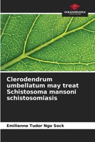 Clerodendrum umbellatum may treat Schistosoma mansoni schistosomiasis 6209760341 Book Cover