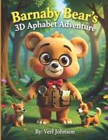 Barnaby Bear’s 3D Alphabet Adventure: A Magical A-Z Journey Through the Alphabet Forest | Preschool & Kindergarten Learning Book for Early Readers (Barnaby Bear’s ABC Adventure Series) B0GHSHYD2Z Book Cover