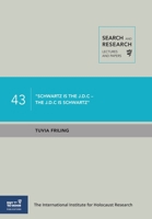 "Schwartz is the J.D.C – the J.D.C is Schwartz": Dr. Joseph (Joe) Schwartz and the J.D.C Aid and Rescue Operations during WW2 (Search and Research: Lectures and Papers, 43) 9653087363 Book Cover