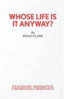 Whose Life Is It Anyway? (Heinemann Plays) 0871293293 Book Cover