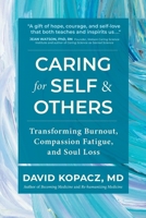Caring for Self & Others: Transforming Burnout, Compassion Fatigue, and Soul Loss 1959921029 Book Cover
