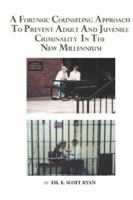 A Forensic Counseling Approach to Prevent Adult and Juvenile Criminality in the New Millennium 0935633219 Book Cover