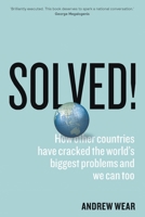 Solved! How other countries have cracked the world's biggest problems and we can too 1760641642 Book Cover