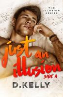 Just an Illusion - Side A 1539503267 Book Cover