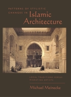 Patterns of Stylistic Changes in Islamic Architecture: Local Traditions Versus Migrating Artists (Hagop Kevorkian Series on Near Eastern Art and Civilization) 0814754929 Book Cover
