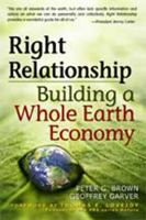 Right Relationship: Building a Whole Earth Economy 1576757625 Book Cover
