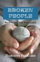 Broken People: Broken but not Discarded B0C321HP86 Book Cover