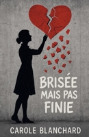 Brisée mais pas finie (French Edition) B0FQW47TF8 Book Cover