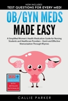 OB/GYN Meds Made Easy: A Simplified Women's Health Medication Guide for Nursing Students and Healthcare Providers B0DQ5QSG6X Book Cover