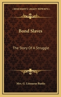 Bond Slaves - The Story Of A Struggle 1445556235 Book Cover