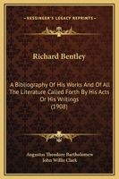 Richard Bentley, D.D.; a Bibliography of His Works and of All the Literature Called Forth by His Acts or His Writings 1437052045 Book Cover