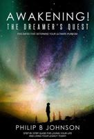Awakening! The Dreamer's Quest: Five Gates That Will Determine Your Ultimate Purpose 1640855963 Book Cover