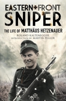 Eastern Front Sniper: The Life of Matthäus Hetzenauer 1784387940 Book Cover