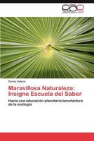 Maravillosa Naturaleza: Insigne Escuela del Saber 3846567140 Book Cover