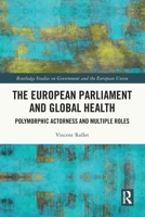The European Parliament and Global Health: Polymorphic Actorness and Multiple Roles 103281361X Book Cover
