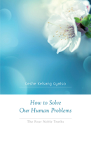 How to Solve Our Human Problems: The Four Noble Truths