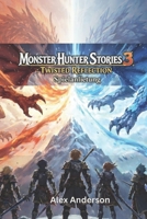 Monster Hunter stories 3: twisted reflection Spielanleitung B0GPK9DPPJ Book Cover