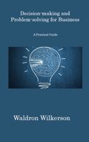 Decision-making and Problem-solving for Business: A Practical Guide 1806311291 Book Cover
